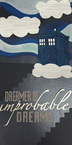 Doctor Who themed poster that says Dreamer of Impossible Dreams
